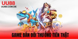 Game Bắn Đổi Thưởng Tiền Thật Online Hấp Dẫn Nhất 2025